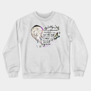 Goodbyes are not forever Crewneck Sweatshirt